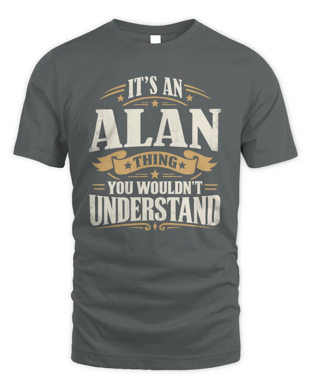 ALAN P08 TH51 - Personalized “It’s a/an [NAME] Thing – You Wouldn’t Understand” Shirt - Unisex Standard T-Shirt - Charcoal