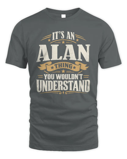ALAN P08 TH51 - Personalized “It’s a/an [NAME] Thing – You Wouldn’t Understand” Shirt - Unisex Standard T-Shirt - Charcoal