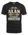 ALAN P08 TH51 - Personalized “It’s a/an [NAME] Thing – You Wouldn’t Understand” Shirt
