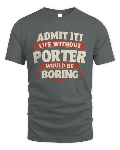 PORTER P4 KT003 Personalized Funny Quote Apparel “Life Without NAME Would Be Boring” - Unisex Standard T-Shirt - Charcoal