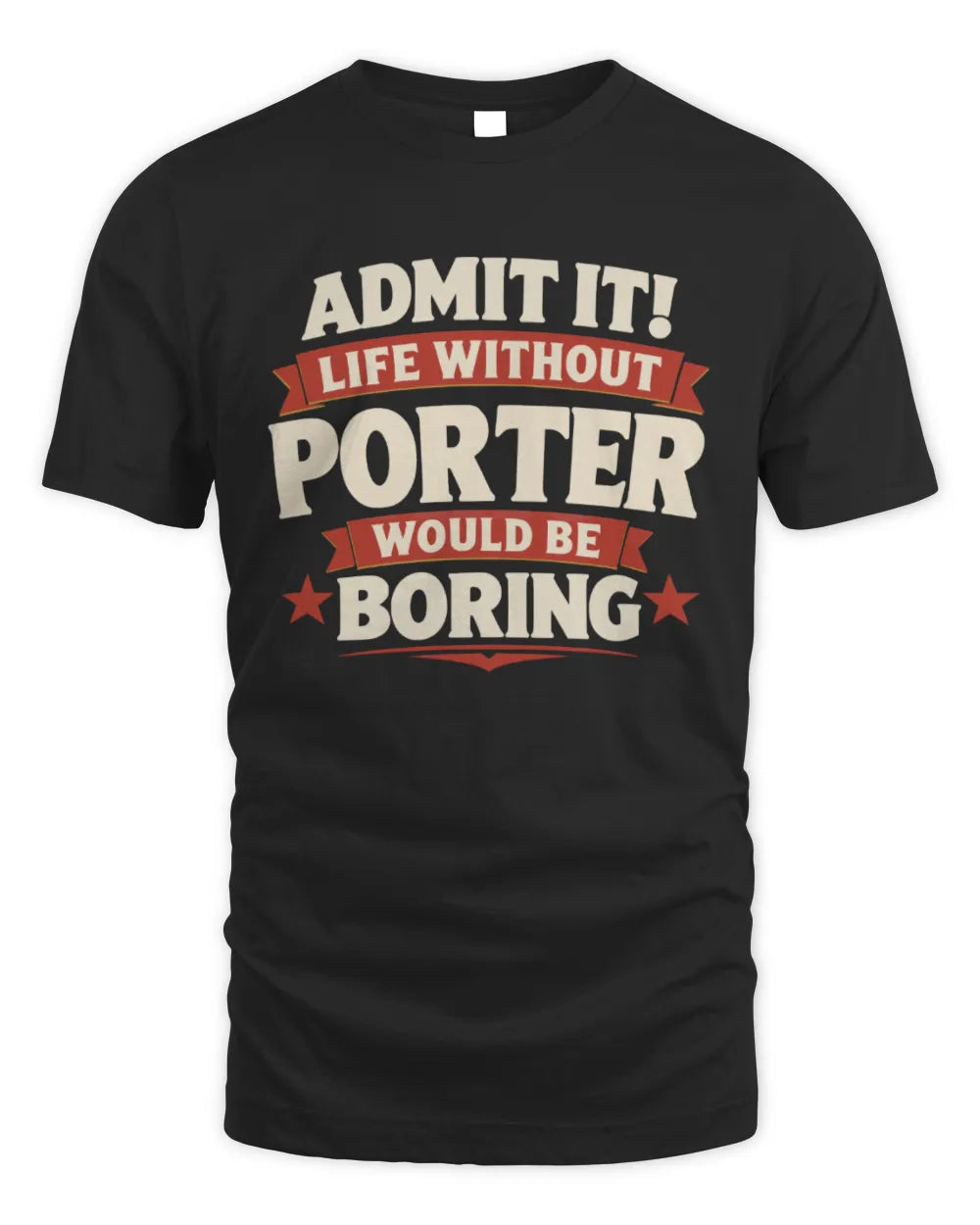 PORTER P4 KT003 Personalized Funny Quote Apparel “Life Without NAME Would Be Boring” - Unisex Standard T-Shirt - Black