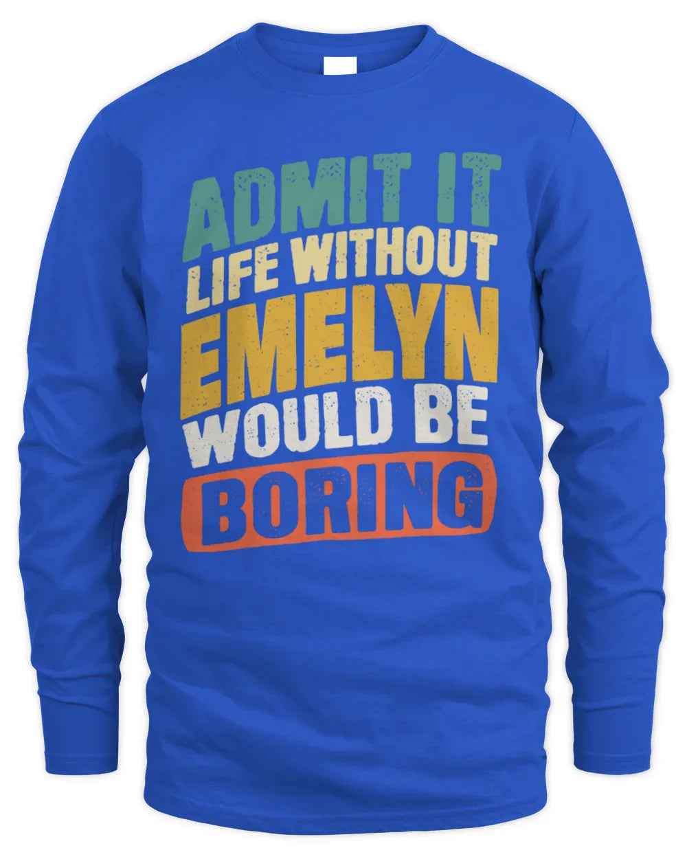 EMELYN TP88-K4-229
Personalized Funny Quote Apparel “Life Without NAME Would Be Boring” - Men's Long Sleeved T-Shirt - Royal