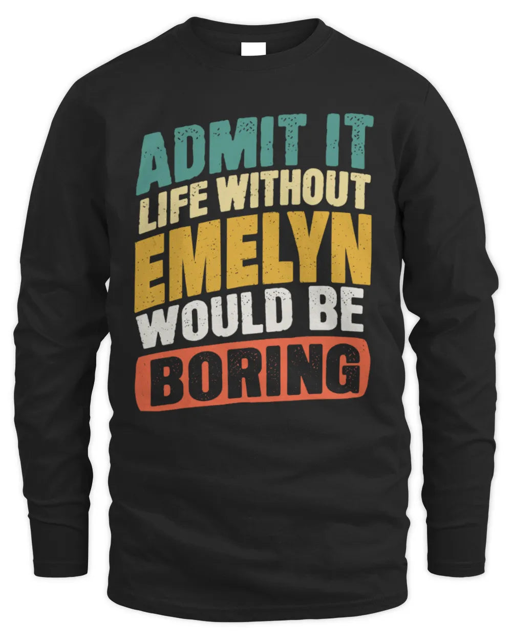 EMELYN TP88-K4-229
Personalized Funny Quote Apparel “Life Without NAME Would Be Boring” - Men's Long Sleeved T-Shirt - Black
