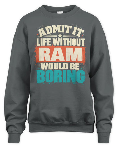 RAM P02-TH11-226 Personalized Admit It Life Without [Name] Would Be Boring T-Shirt - Custom Name Funny Gift - Unisex Sweatshirt - Charcoal