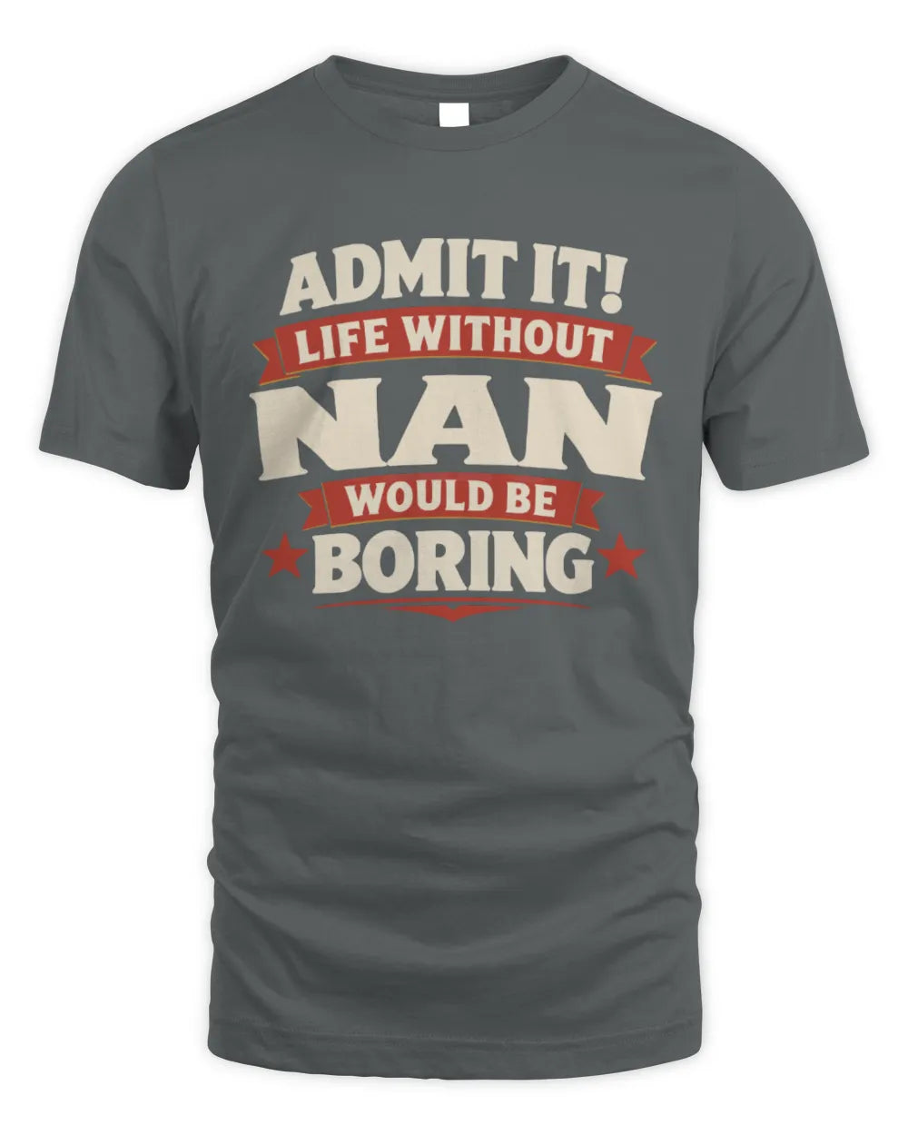 NAN P4 KT003 Personalized Funny Quote Apparel “Life Without NAME Would Be Boring” - Unisex Standard T-Shirt - Charcoal