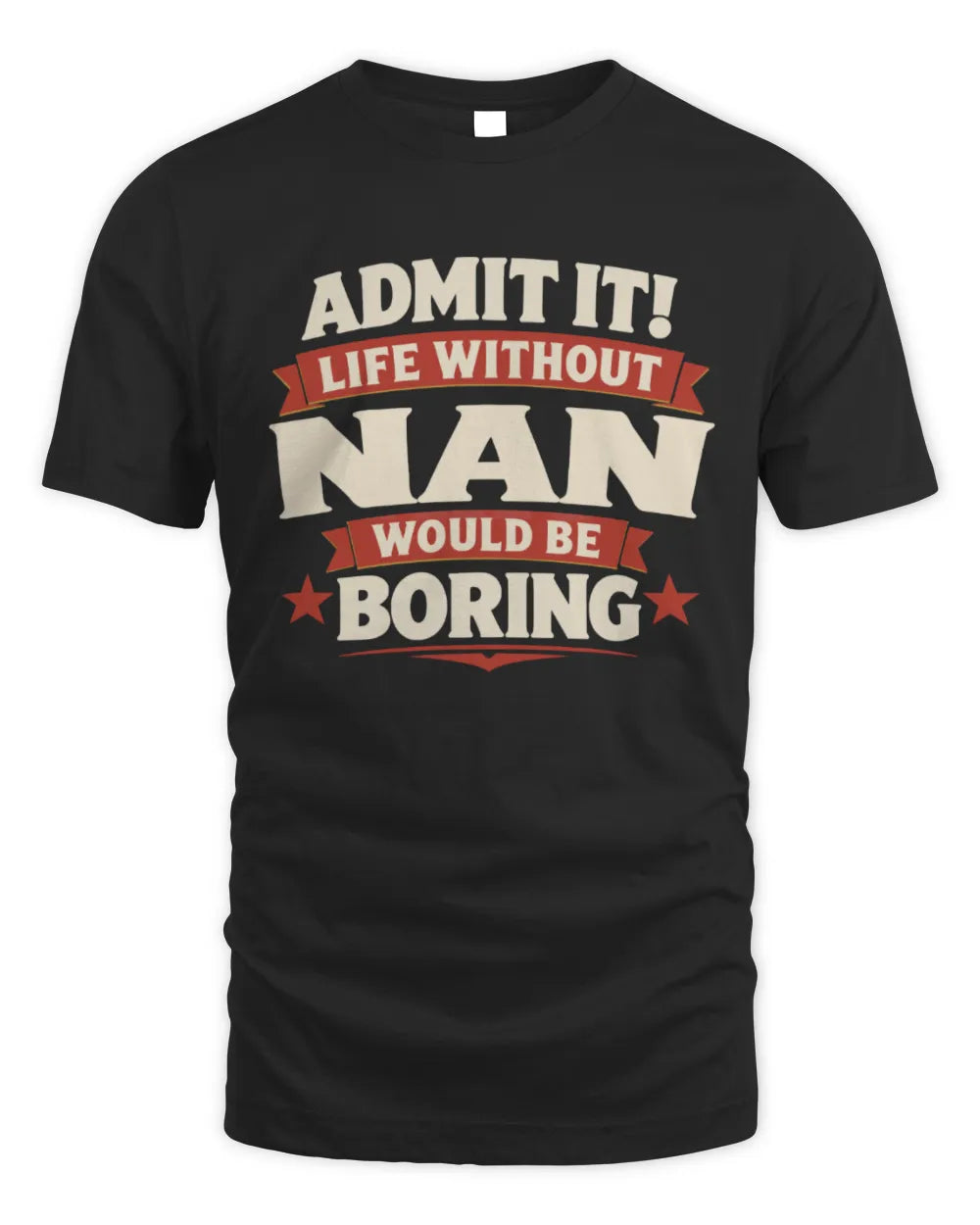 NAN P4 KT003 Personalized Funny Quote Apparel “Life Without NAME Would Be Boring” - Unisex Standard T-Shirt - Black