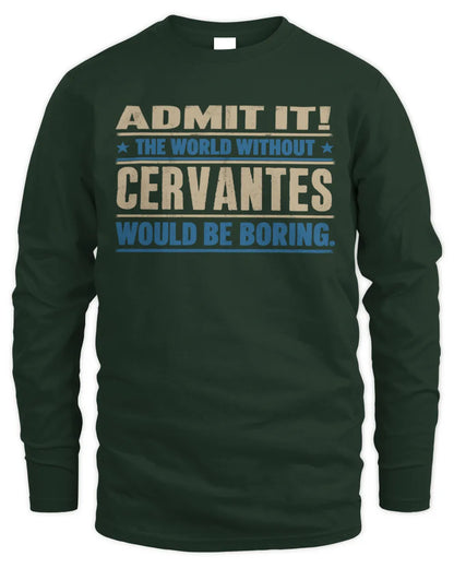 CERVANTES TP68-K2-968 – Personalized Funny Quote Apparel “The World Without NAME Would Be Boring” - Men's Long Sleeved T-Shirt - Forest Green