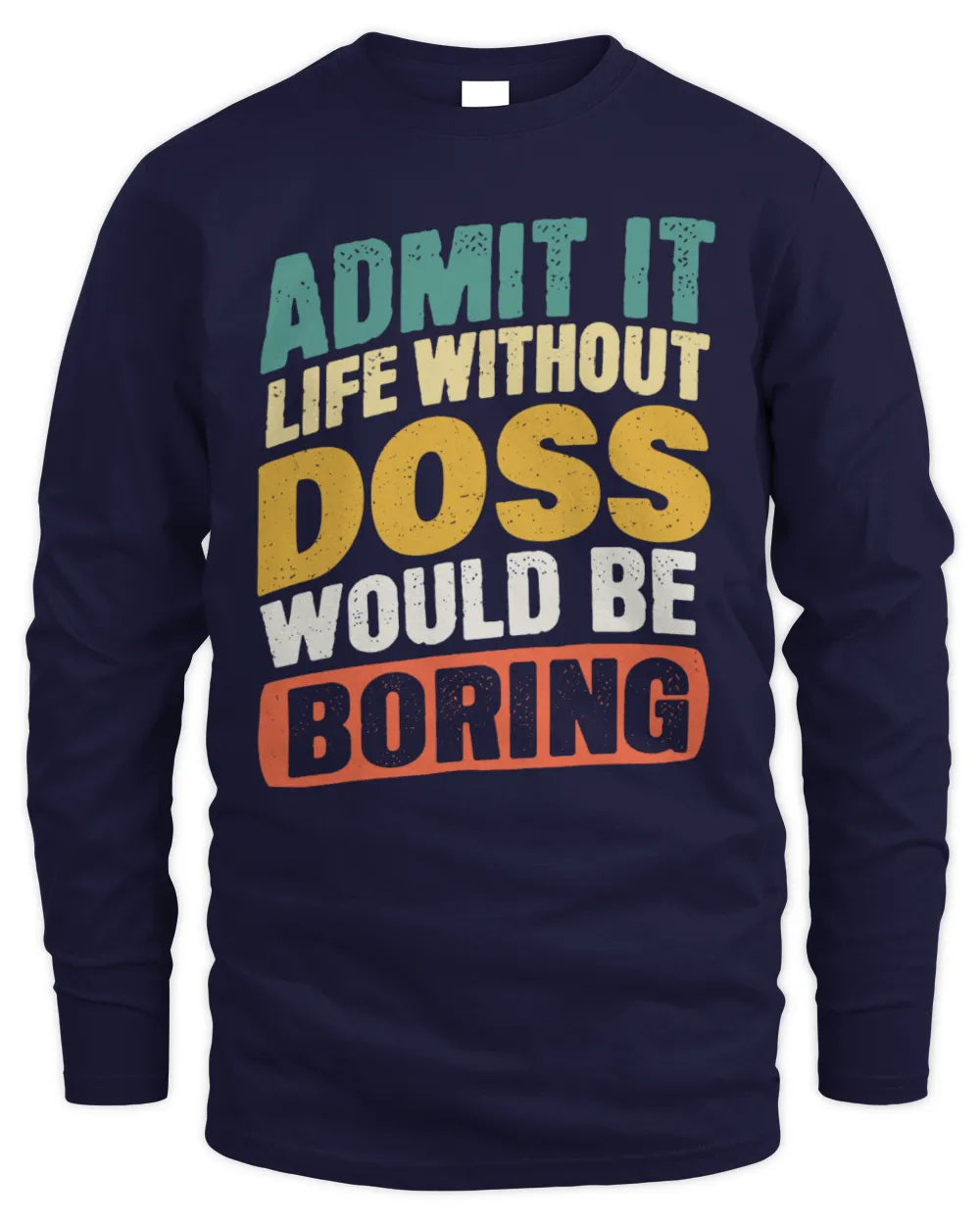 DOSS TP88-K4-229
Personalized Funny Quote Apparel “Life Without NAME Would Be Boring” - Men's Long Sleeved T-Shirt - Navy