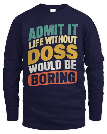 DOSS TP88-K4-229
Personalized Funny Quote Apparel “Life Without NAME Would Be Boring” - Men's Long Sleeved T-Shirt - Navy