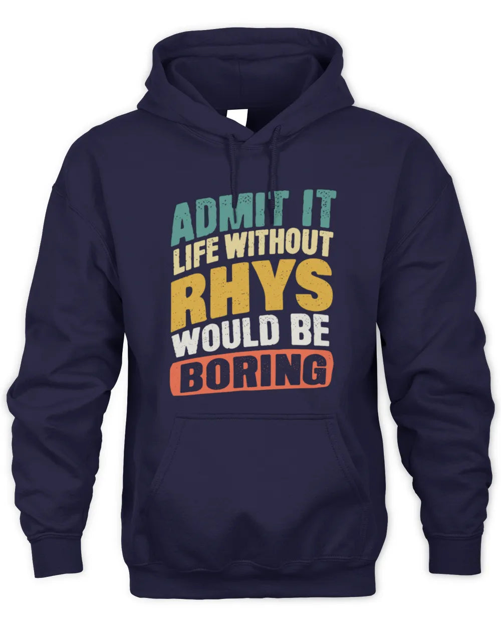 RHYS TP88-K4-229
Personalized Funny Quote Apparel “Life Without NAME Would Be Boring” - Unisex Hoodie - Navy