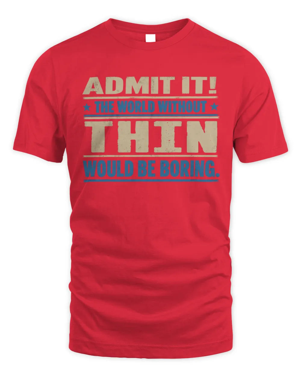 THIN TP68-K2-968 – Personalized Funny Quote Apparel “The World Without NAME Would Be Boring” - Unisex Standard T-Shirt - Red