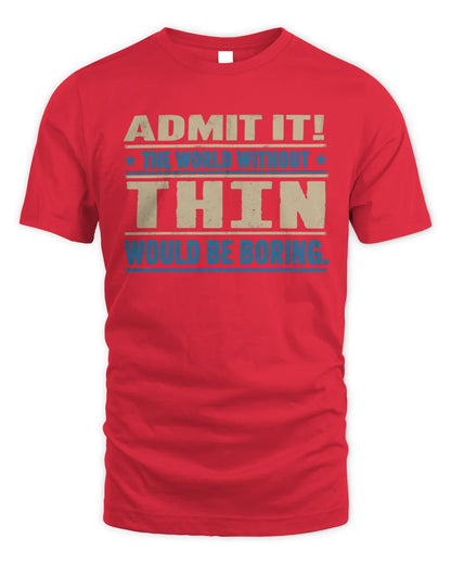 THIN TP68-K2-968 – Personalized Funny Quote Apparel “The World Without NAME Would Be Boring” - Unisex Standard T-Shirt - Red