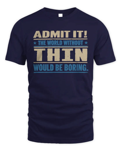 THIN TP68-K2-968 – Personalized Funny Quote Apparel “The World Without NAME Would Be Boring” - Unisex Standard T-Shirt - Navy