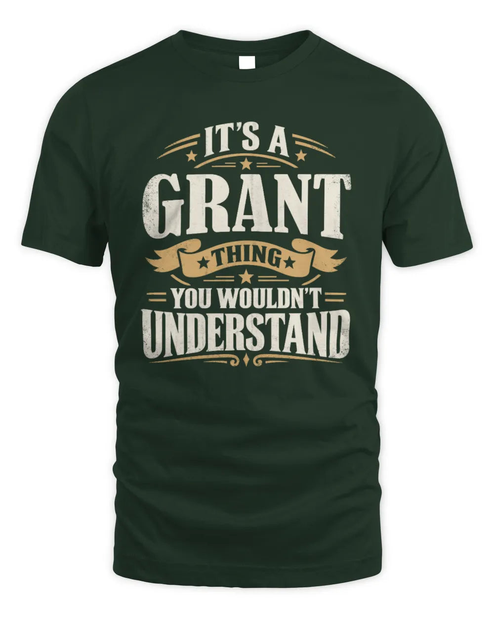 GRANT P08 TH51 - Personalized “It’s a/an [NAME] Thing – You Wouldn’t Understand” Shirt - Unisex Standard T-Shirt - Forest Green