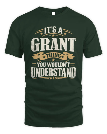 GRANT P08 TH51 - Personalized “It’s a/an [NAME] Thing – You Wouldn’t Understand” Shirt - Unisex Standard T-Shirt - Forest Green