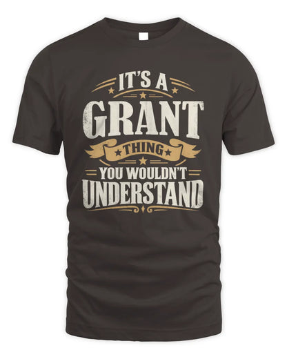 GRANT P08 TH51 - Personalized “It’s a/an [NAME] Thing – You Wouldn’t Understand” Shirt - Unisex Standard T-Shirt - Dark Chocolate