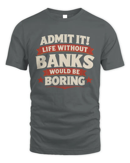 BANKS P4 KT003 Personalized Funny Quote Apparel “Life Without NAME Would Be Boring” - Unisex Standard T-Shirt - Charcoal