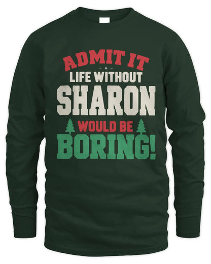 SHARON P5 TH08 Christmas T-Shirt – “Life Without NAME Would Be Boring” - Men's Long Sleeved T-Shirt - Forest Green