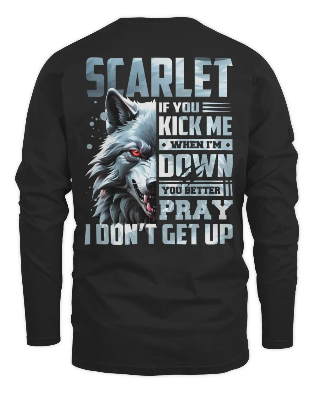 SCARLET AP62-K4-666 - Personalized Fierce Wolf Quote Apparel “If You Kick Me When I’m Down, You Better Pray I Don’t Get Up” - Men's Long Sleeved T-Shirt - Black