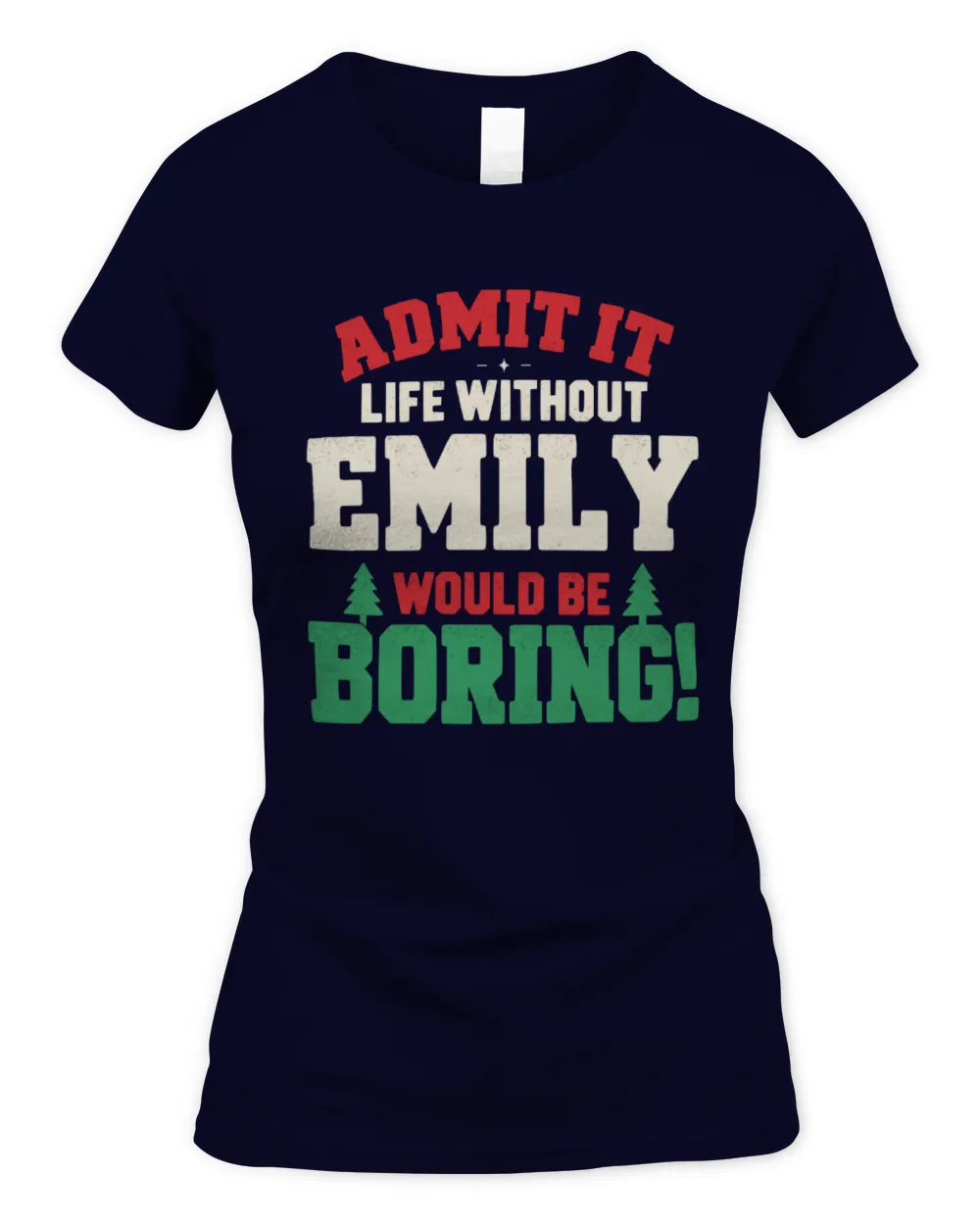 EMILY P5 TH08 Christmas T-Shirt – “Life Without NAME Would Be Boring” - Women's Standard T-Shirt - Navy