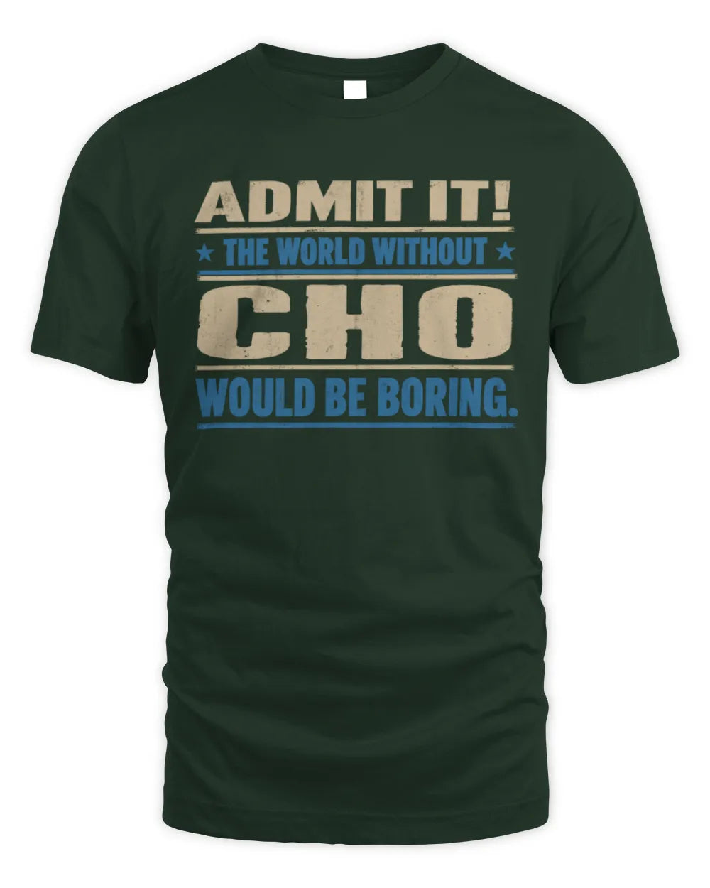 CHO TP68-K2-968 – Personalized Funny Quote Apparel “The World Without NAME Would Be Boring” - Unisex Standard T-Shirt - Forest Green