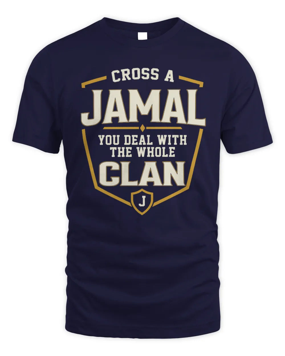 JAMAL NT1-K008 Cross A/An NAME, You Deal With the Whole Clan | Personalized Vintage T-Shirt - Unisex Standard T-Shirt - Navy