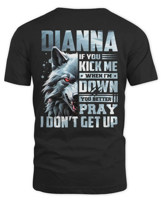 DIANNA AP62-K4-666 - Personalized Fierce Wolf Quote Apparel “If You Kick Me When I’m Down, You Better Pray I Don’t Get Up”