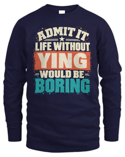 YING P02-TH11-226 Personalized Admit It Life Without [Name] Would Be Boring T-Shirt - Custom Name Funny Gift - Men's Long Sleeved T-Shirt - Navy