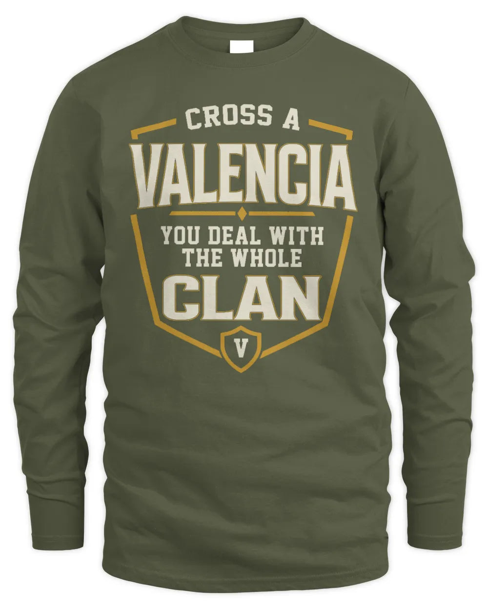 VALENCIA NT1-K008 Cross A/An NAME, You Deal With the Whole Clan | Personalized Vintage T-Shirt - Men's Long Sleeved T-Shirt - Military Green