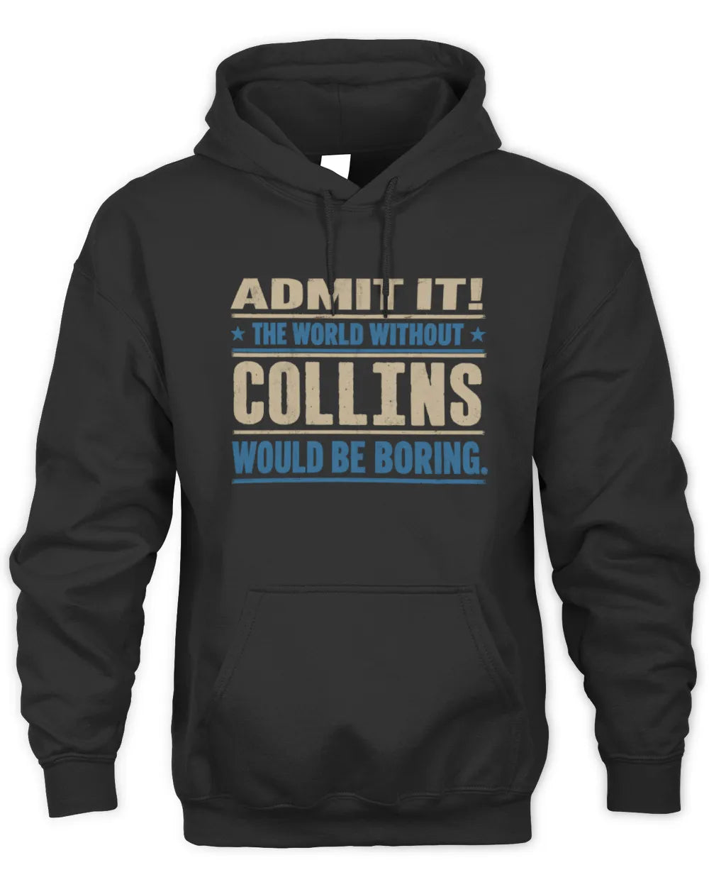 COLLINS TP68-K2-968 – Personalized Funny Quote Apparel “The World Without NAME Would Be Boring” - Unisex Hoodie - Black