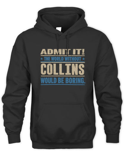 COLLINS TP68-K2-968 – Personalized Funny Quote Apparel “The World Without NAME Would Be Boring” - Unisex Hoodie - Black