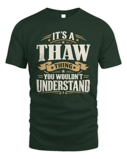 THAW P08 TH51 - Personalized “It’s a/an [NAME] Thing – You Wouldn’t Understand” Shirt - Unisex Standard T-Shirt - Forest Green
