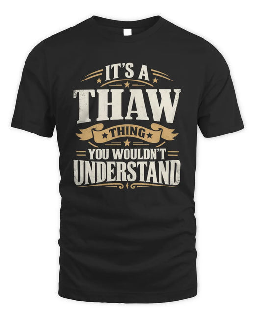 THAW P08 TH51 - Personalized “It’s a/an [NAME] Thing – You Wouldn’t Understand” Shirt