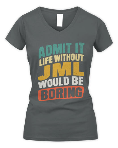 JML TP88-K4-229
Personalized Funny Quote Apparel “Life Without NAME Would Be Boring” - Women's V-Neck T-Shirt - Charcoal