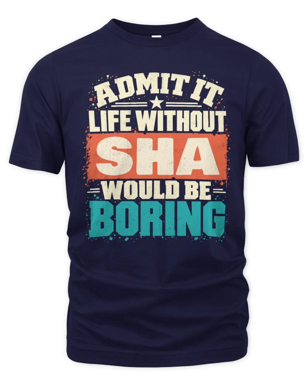 SHA P02-TH11-226 Personalized Admit It Life Without [Name] Would Be Boring T-Shirt - Custom Name Funny Gift - Unisex Standard T-Shirt - Navy