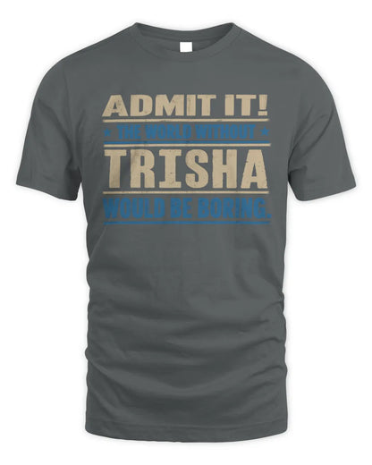 TRISHA TP68-K2-968 – Personalized Funny Quote Apparel “The World Without NAME Would Be Boring” - Unisex Standard T-Shirt - Charcoal