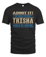 TRISHA TP68-K2-968 – Personalized Funny Quote Apparel “The World Without NAME Would Be Boring” - Unisex Standard T-Shirt - Black