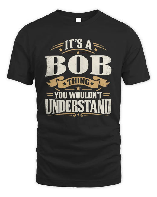 BOB P08 TH51 - Personalized “It’s a/an [NAME] Thing – You Wouldn’t Understand” Shirt