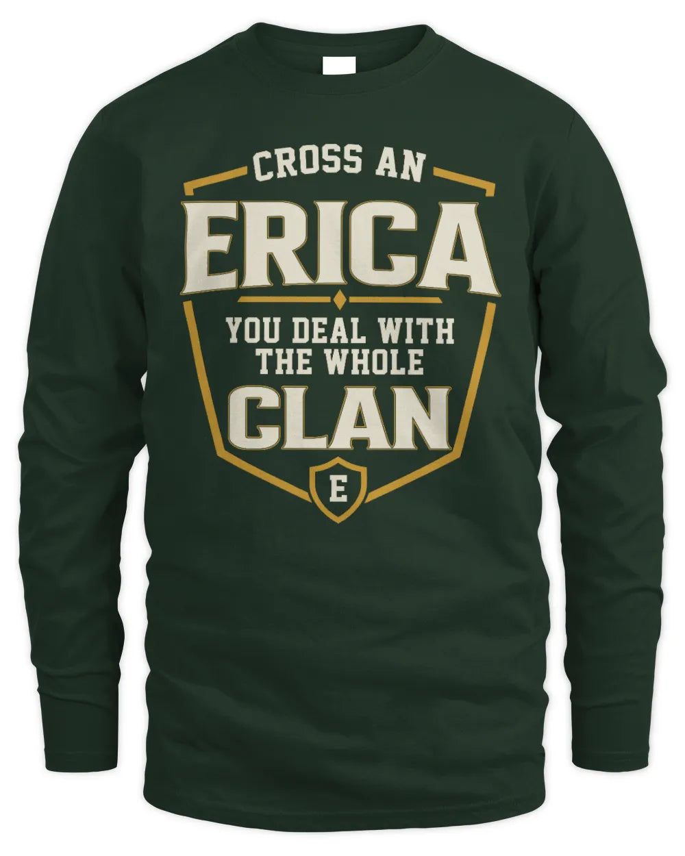 ERICA NT1-K008 Cross A/An NAME, You Deal With the Whole Clan | Personalized Vintage T-Shirt - Men's Long Sleeved T-Shirt - Forest Green