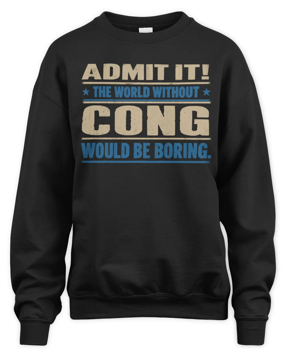 CONG TP68-K2-968 – Personalized Funny Quote Apparel “The World Without NAME Would Be Boring” - Unisex Sweatshirt - Black