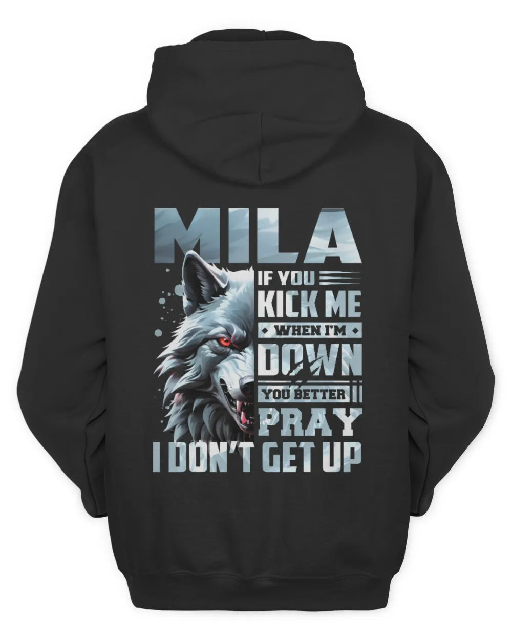 MILA AP62-K4-666 - Personalized Fierce Wolf Quote Apparel “If You Kick Me When I’m Down, You Better Pray I Don’t Get Up” - Unisex Hoodie - Black