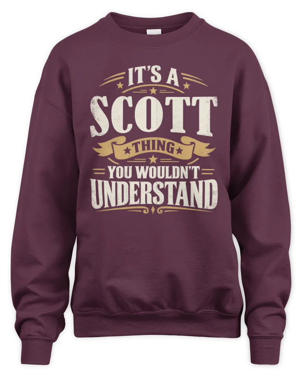 SCOTT P08 TH51 - Personalized “It’s a/an [NAME] Thing – You Wouldn’t Understand” Shirt - Unisex Sweatshirt - Maroon