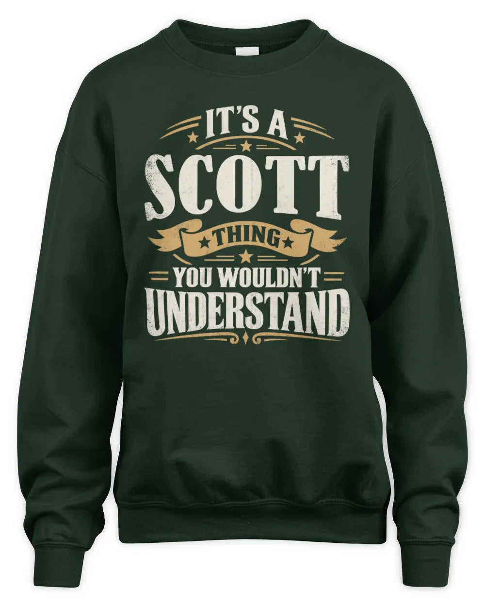 SCOTT P08 TH51 - Personalized “It’s a/an [NAME] Thing – You Wouldn’t Understand” Shirt - Unisex Sweatshirt - Forest Green