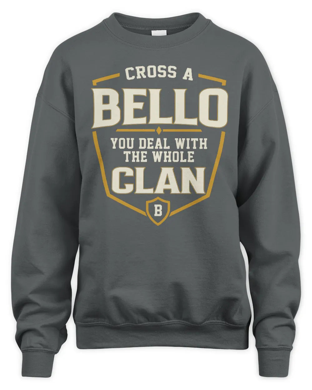 BELLO NT1-K008 Cross A/An NAME, You Deal With the Whole Clan | Personalized Vintage T-Shirt - Unisex Sweatshirt - Charcoal