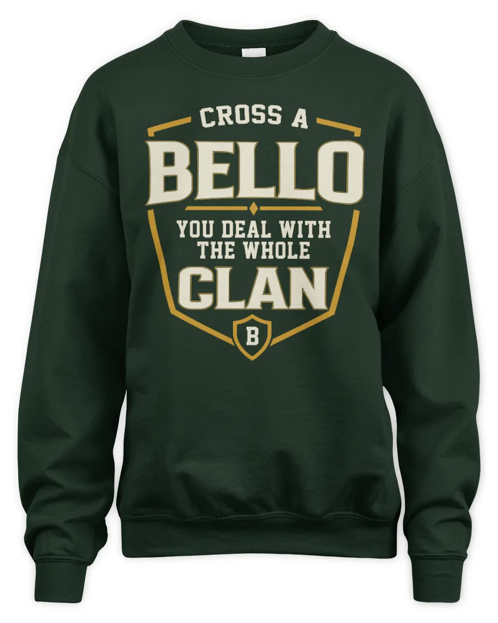 BELLO NT1-K008 Cross A/An NAME, You Deal With the Whole Clan | Personalized Vintage T-Shirt - Unisex Sweatshirt - Forest Green