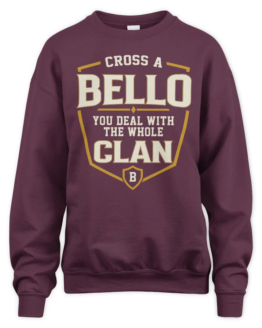 BELLO NT1-K008 Cross A/An NAME, You Deal With the Whole Clan | Personalized Vintage T-Shirt - Unisex Sweatshirt - Maroon
