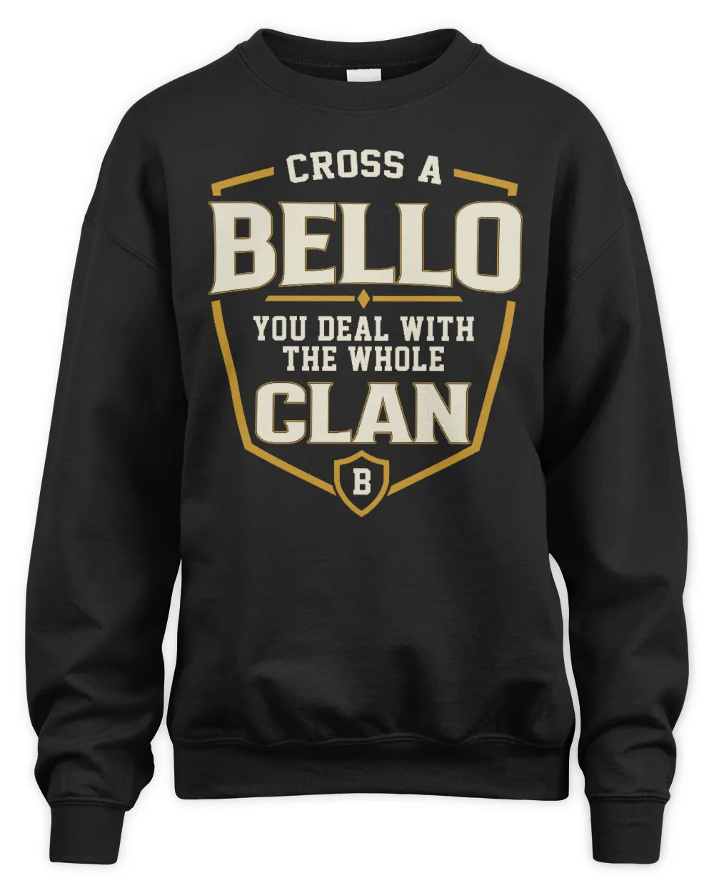 BELLO NT1-K008 Cross A/An NAME, You Deal With the Whole Clan | Personalized Vintage T-Shirt - Unisex Sweatshirt - Black