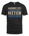 MITCH TP68-K2-968 – Personalized Funny Quote Apparel “The World Without NAME Would Be Boring”