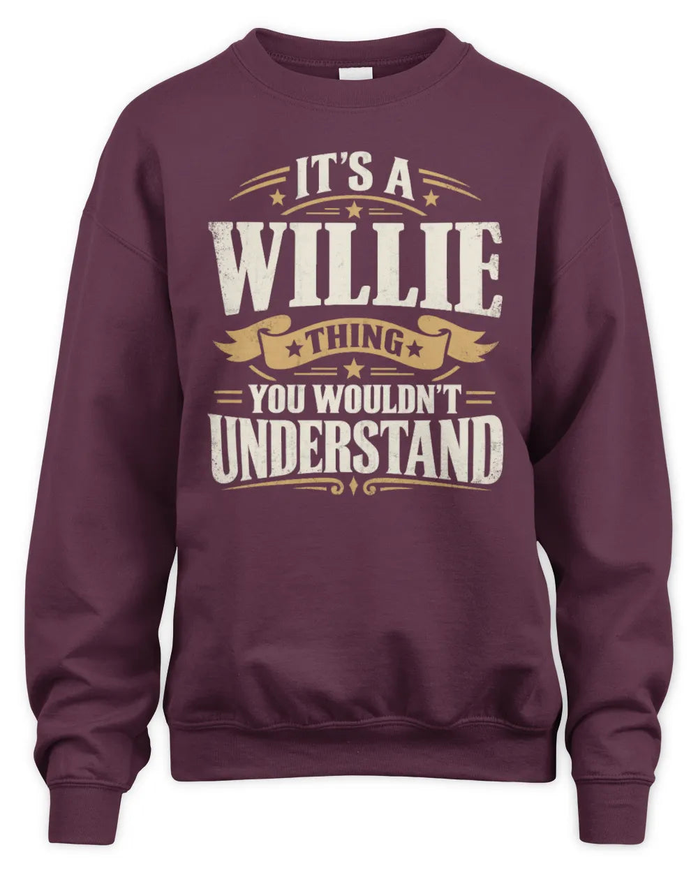 WILLIE P08 TH51 - Personalized “It’s a/an [NAME] Thing – You Wouldn’t Understand” Shirt - Unisex Sweatshirt - Maroon