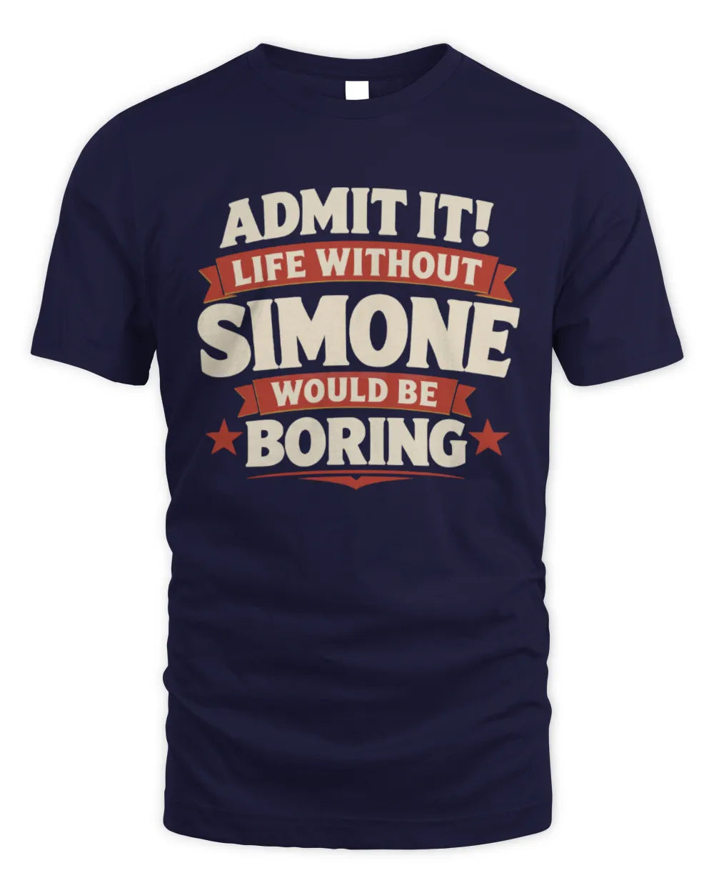 SIMONE P4 KT003 Personalized Funny Quote Apparel “Life Without NAME Would Be Boring” - Unisex Standard T-Shirt - Navy
